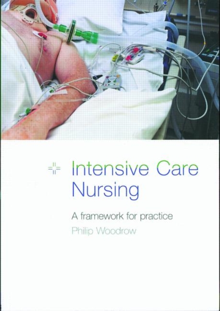 Intensive Care Nursing : A Framework for Practice, Paperback Book