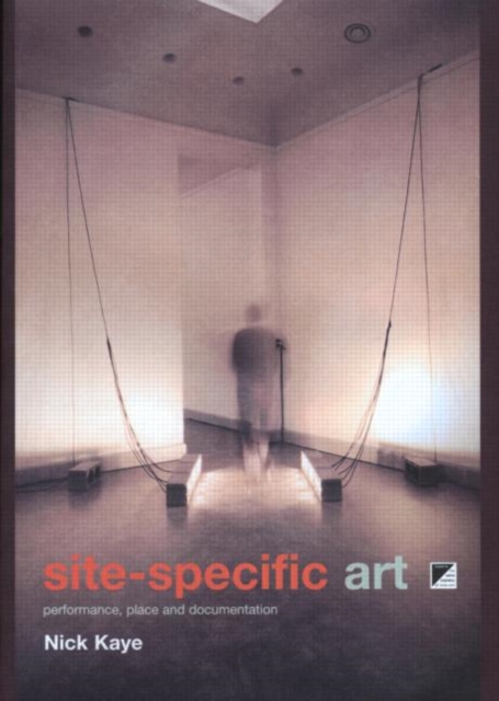 Site-Specific Art : Performance, Place and Documentation, Paperback / softback Book