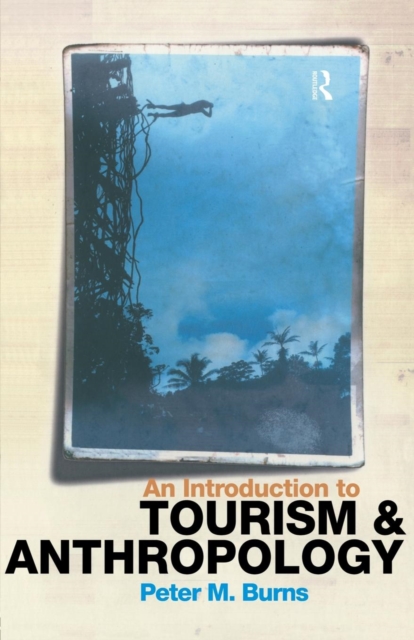 An Introduction to Tourism and Anthropology, Paperback / softback Book