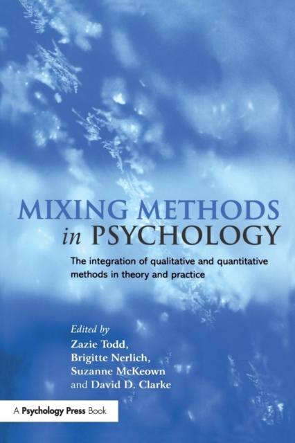 Mixing Methods in Psychology : The Integration of Qualitative and Quantitative Methods in Theory and Practice, Paperback / softback Book