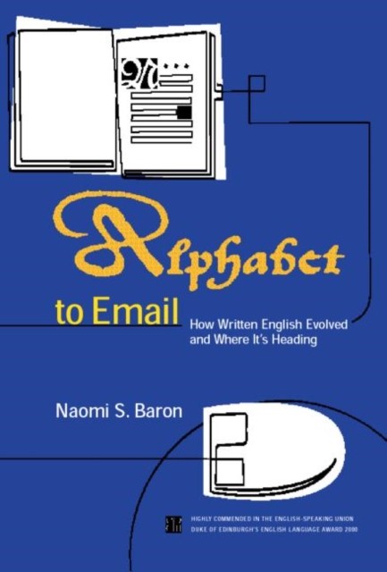 Alphabet to Email : How Written English Evolved and Where It's Heading, Paperback / softback Book