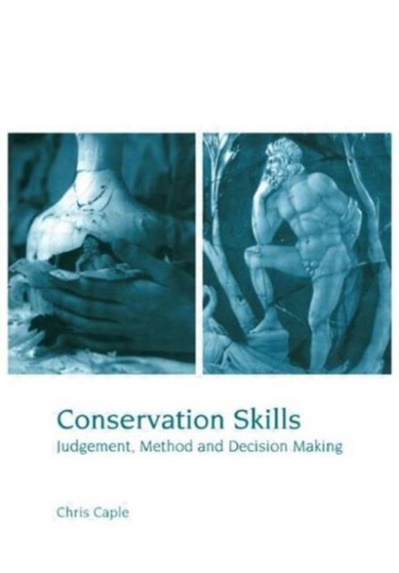 Conservation Skills : Judgement, Method and Decision Making, Paperback / softback Book