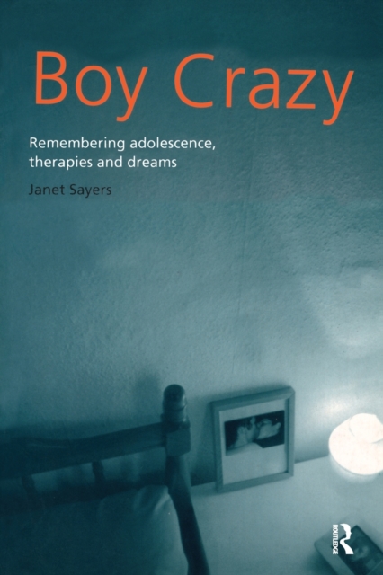 Boy Crazy : Remembering Adolescence, Therapies and Dreams, Paperback / softback Book