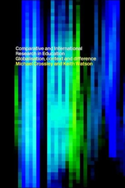 Comparative and International Research In Education : Globalisation, Context and Difference, Paperback / softback Book