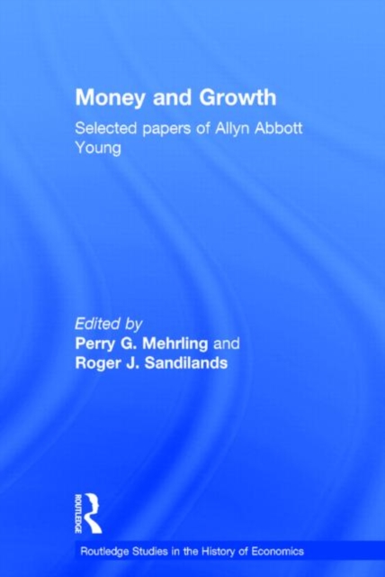 Money and Growth : Selected Papers of Allyn Abbott Young, Hardback Book