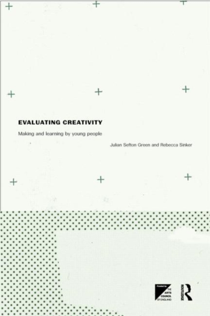 Evaluating Creativity : Making and Learning by Young People, Paperback / softback Book