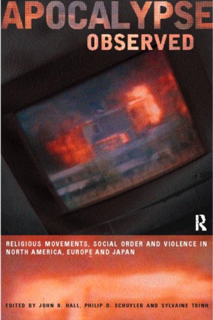 Apocalypse Observed : Religious Movements and Violence in North America, Europe and Japan, Paperback / softback Book