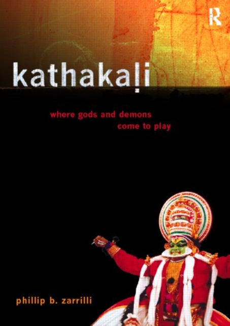 Kathakali Dance-Drama : Where Gods and Demons Come to Play, Paperback / softback Book
