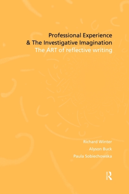 Professional Experience and the Investigative Imagination : The Art of Reflective Writing, Paperback / softback Book
