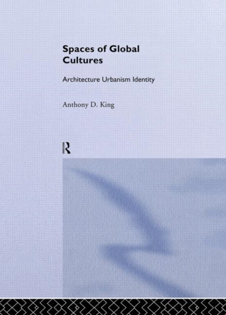 Spaces of Global Cultures : Architecture, Urbanism, Identity, Hardback Book