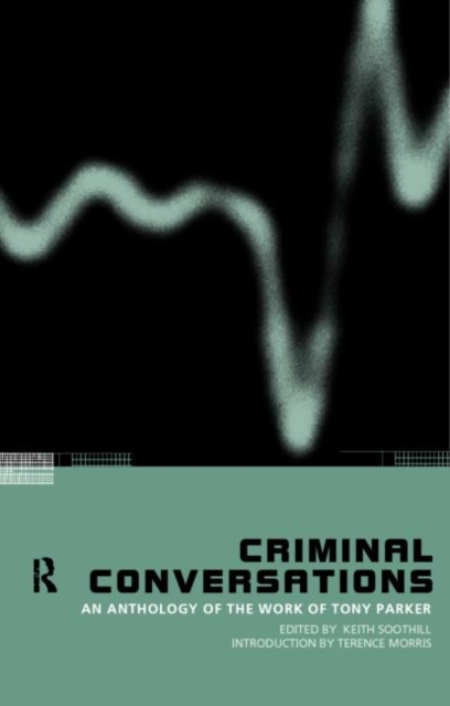 Criminal Conversations : An Anthology of the Work of Tony Parker, Paperback / softback Book
