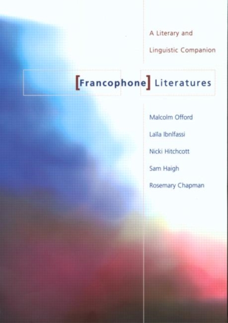 Francophone Literatures : A Literary and Linguistic Companion, Paperback / softback Book