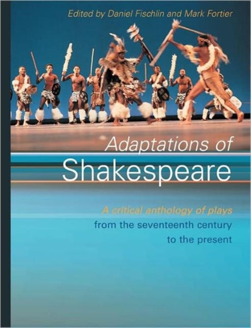 Adaptations of Shakespeare : An Anthology of Plays from the 17th Century to the Present, Paperback / softback Book