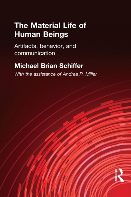 The Material Life of Human Beings : Artifacts, Behavior and Communication, Paperback / softback Book