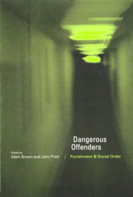 Dangerous Offenders : Punishment and Social Order, Paperback / softback Book