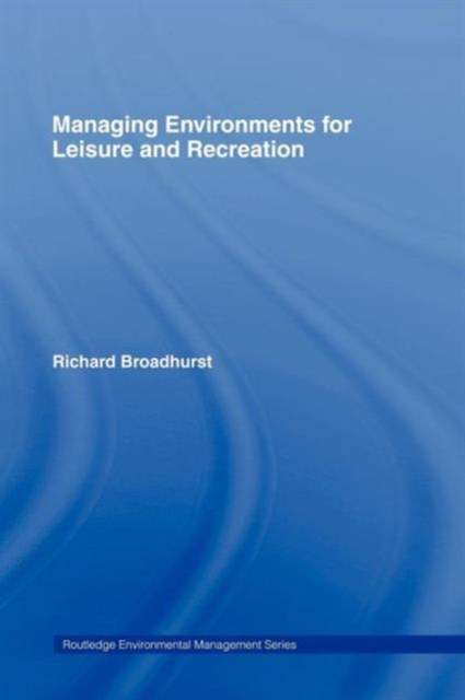 Managing Environments for Leisure and Recreation, Hardback Book