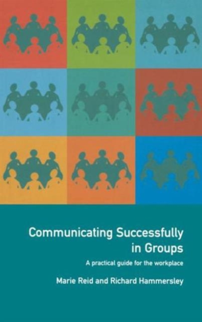 Communicating Successfully in Groups : A Practical Guide for the Workplace, Paperback / softback Book