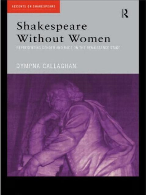 Shakespeare Without Women, Paperback / softback Book