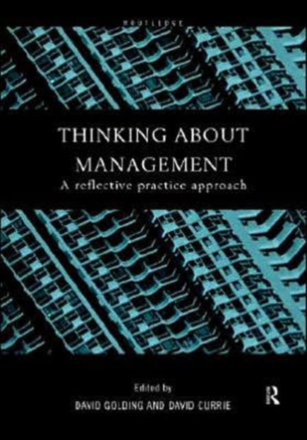 Thinking About Management : A Reflective Practice Approach, Hardback Book
