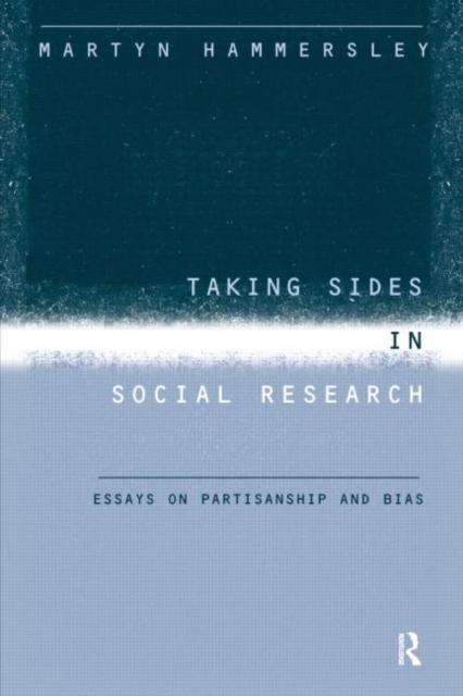 Taking Sides in Social Research : Essays on Partisanship and Bias, Paperback / softback Book