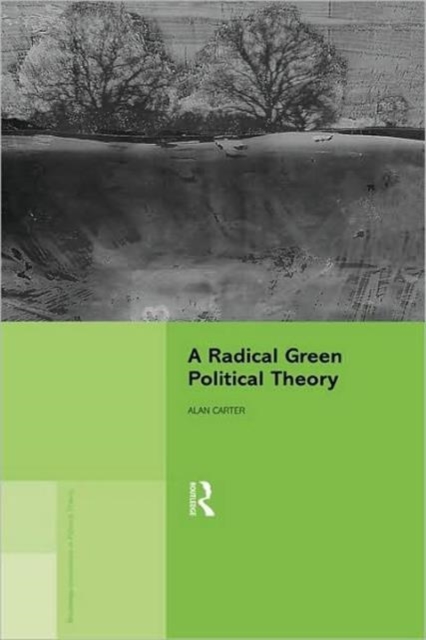A Radical Green Political Theory, Hardback Book