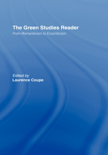 The Green Studies Reader : From Romanticism to Ecocriticism, Hardback Book