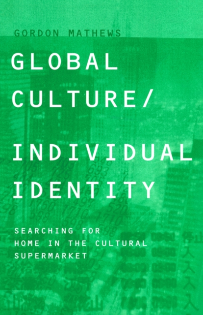 Global Culture/Individual Identity : Searching for Home in the Cultural Supermarket, Hardback Book