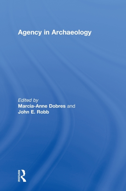 Agency in Archaeology, Hardback Book