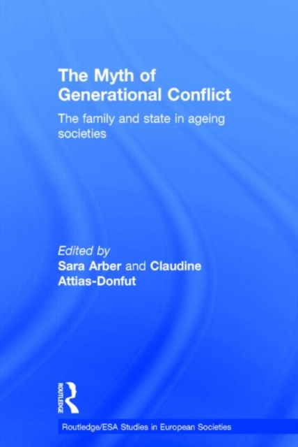 The Myth of Generational Conflict : The Family and State in Ageing Societies, Hardback Book
