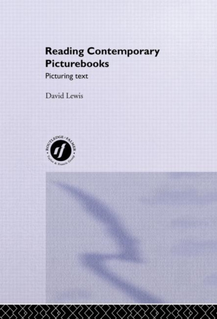 Reading Contemporary Picturebooks : Picturing Text, Hardback Book
