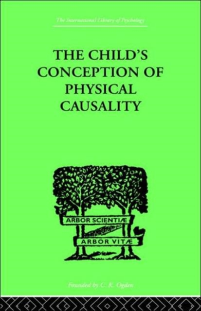 THE CHILD'S CONCEPTION OF Physical CAUSALITY, Hardback Book