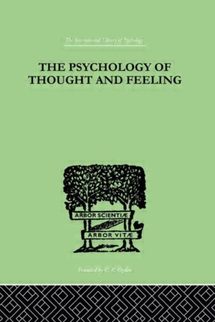 The Psychology Of Thought And Feeling : A Conservative Interpretation of Results in Modern Psychology, Hardback Book