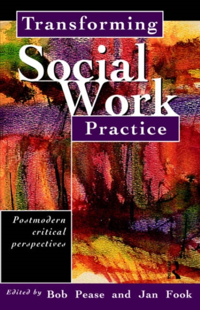 Transforming Social Work Practice : Postmodern Critical Perspectives, Hardback Book