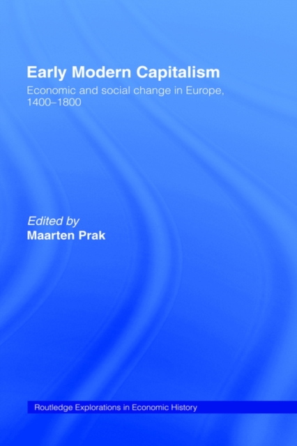 Early Modern Capitalism : Economic and Social Change in Europe 1400-1800, Hardback Book