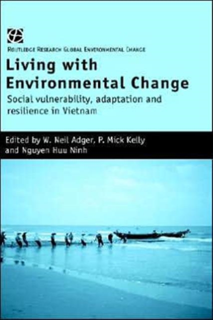 Living with Environmental Change : Social Vulnerability, Adaptation and Resilience in Vietnam, Hardback Book