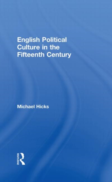 English Political Culture in the Fifteenth Century, Hardback Book