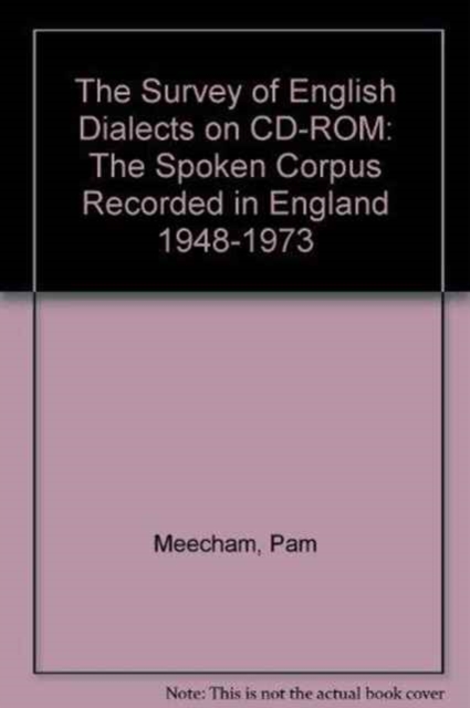 The Survey of English Dialects on CD-ROM : The Spoken Corpus Recorded in England 1948-1973, CD-ROM Book