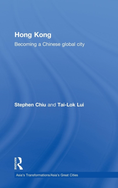 Hong Kong : Becoming a Chinese Global City, Hardback Book