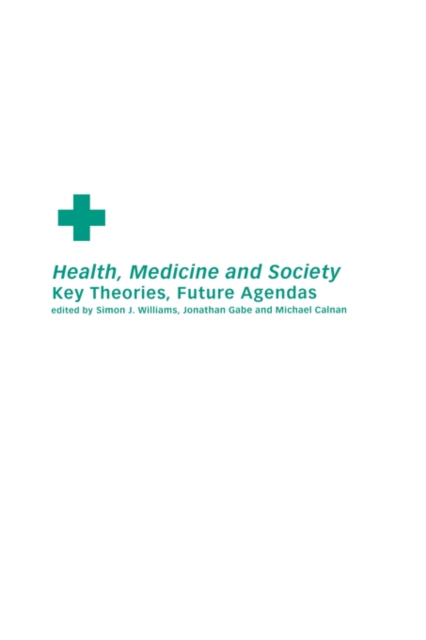 Health, Medicine and Society : Key Theories, Future Agendas, Paperback / softback Book
