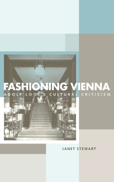 Fashioning Vienna : Adolf Loos's Cultural Criticism, Hardback Book