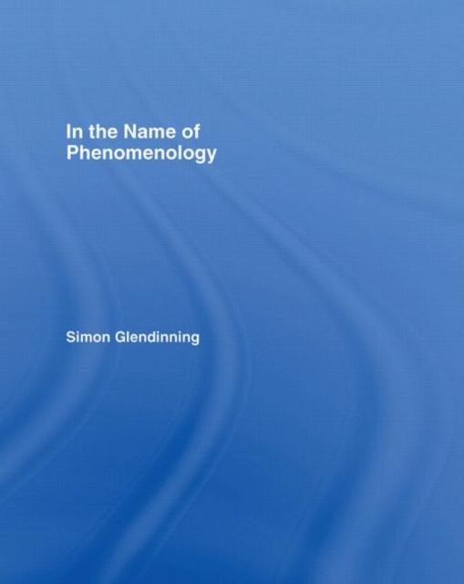 In the Name of Phenomenology, Hardback Book