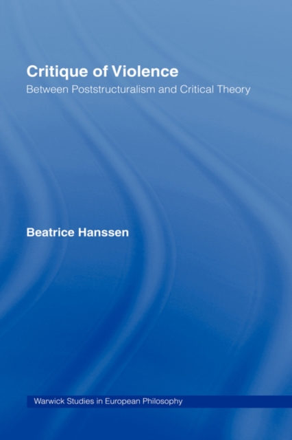 Critique of Violence : Between Poststructuralism and Critical Theory, Hardback Book