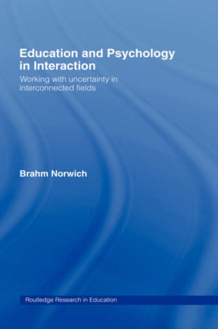 Education and Psychology in Interaction : Working With Uncertainty in Interconnected Fields, Hardback Book
