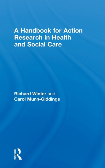 A Handbook for Action Research in Health and Social Care, Hardback Book