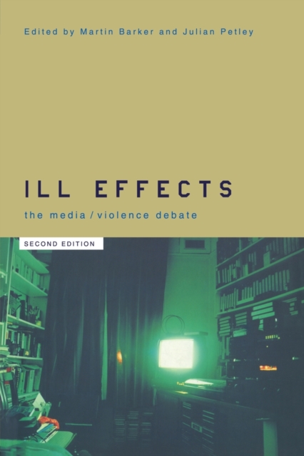 Ill Effects : The Media Violence Debate, Paperback / softback Book