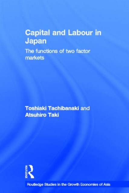 Capital and Labour in Japan : The Functions of Two Factor Markets, Hardback Book