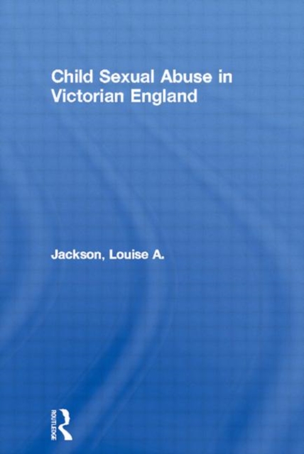 Child Sexual Abuse in Victorian England, Hardback Book