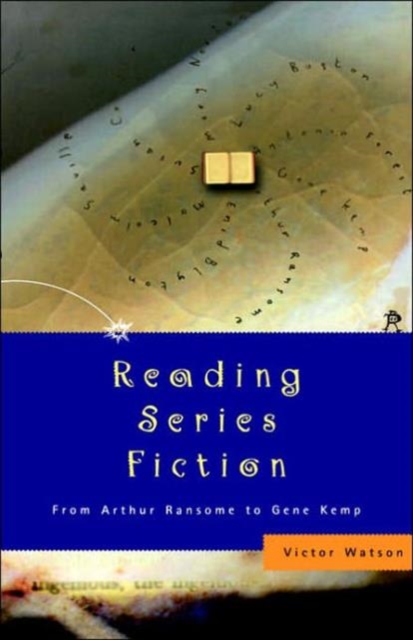 Reading Series Fiction : From Arthur Ransome to Gene Kemp, Hardback Book