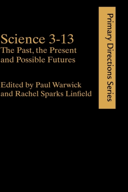 Science 3-13 : The Past, The Present and Possible Futures, Hardback Book