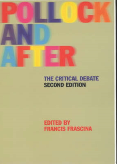 Pollock and After : The Critical Debate, Hardback Book